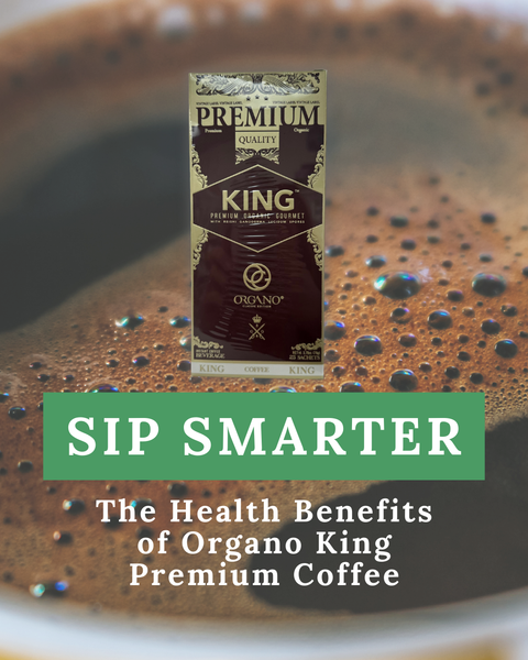 Sip Smarter: The Health Benefits of Organo King Premium Coffee