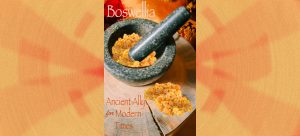 Boswellia: Ancient Ally for Modern Times